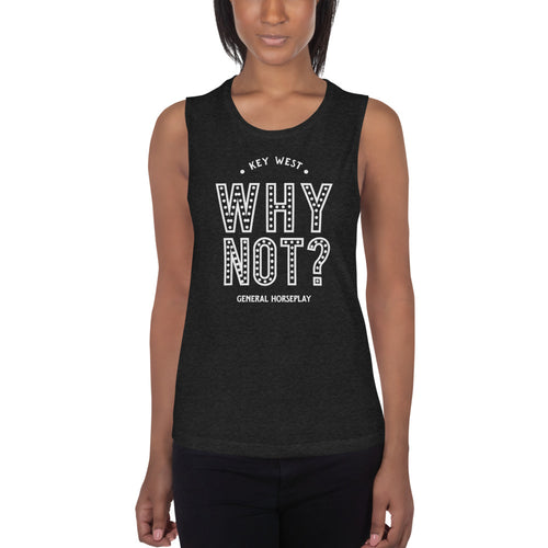 Why Not? Ladies’ Muscle Tank