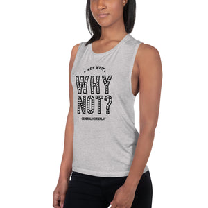 Why Not? Ladies’ Muscle Tank
